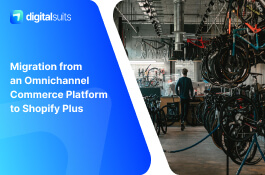 Migration from an Omnichannel Commerce Platform to Shopify Plus